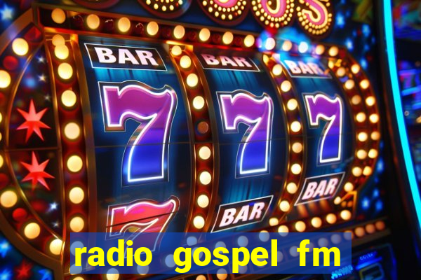 radio gospel fm salvador bahia